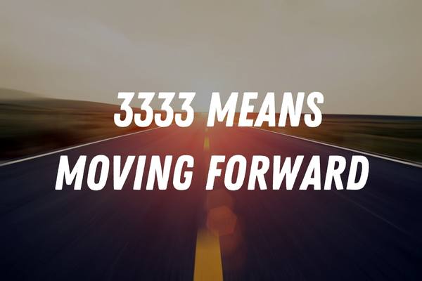3333 in numerology means moving forward