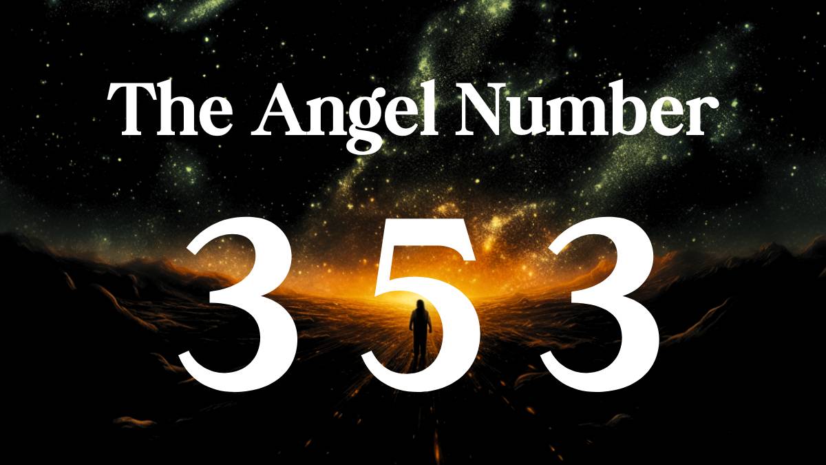 353 Angel Number Meaning and Your Divine Message